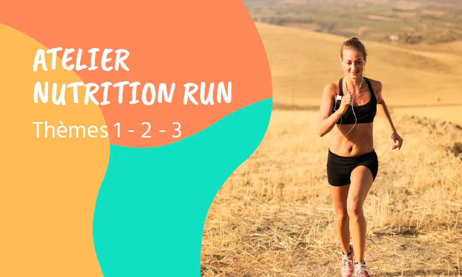 L'atelier nutrition run complet, les trois thèmes réunis