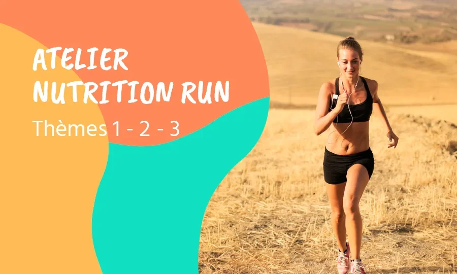 L'atelier nutrition run complet, les trois thèmes réunis